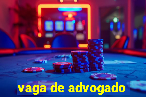 vaga de advogado